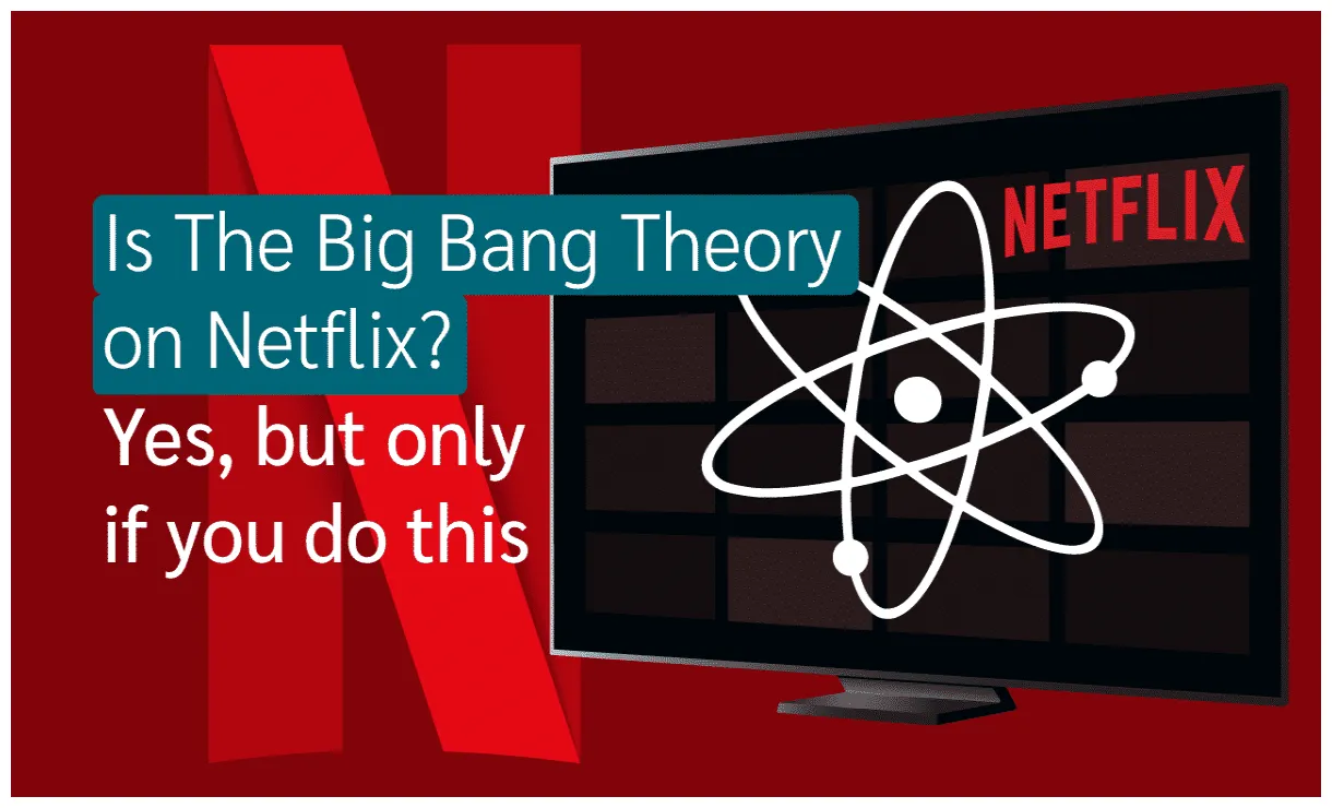 Is the big bang theory on netflix? yes, but only if you do this