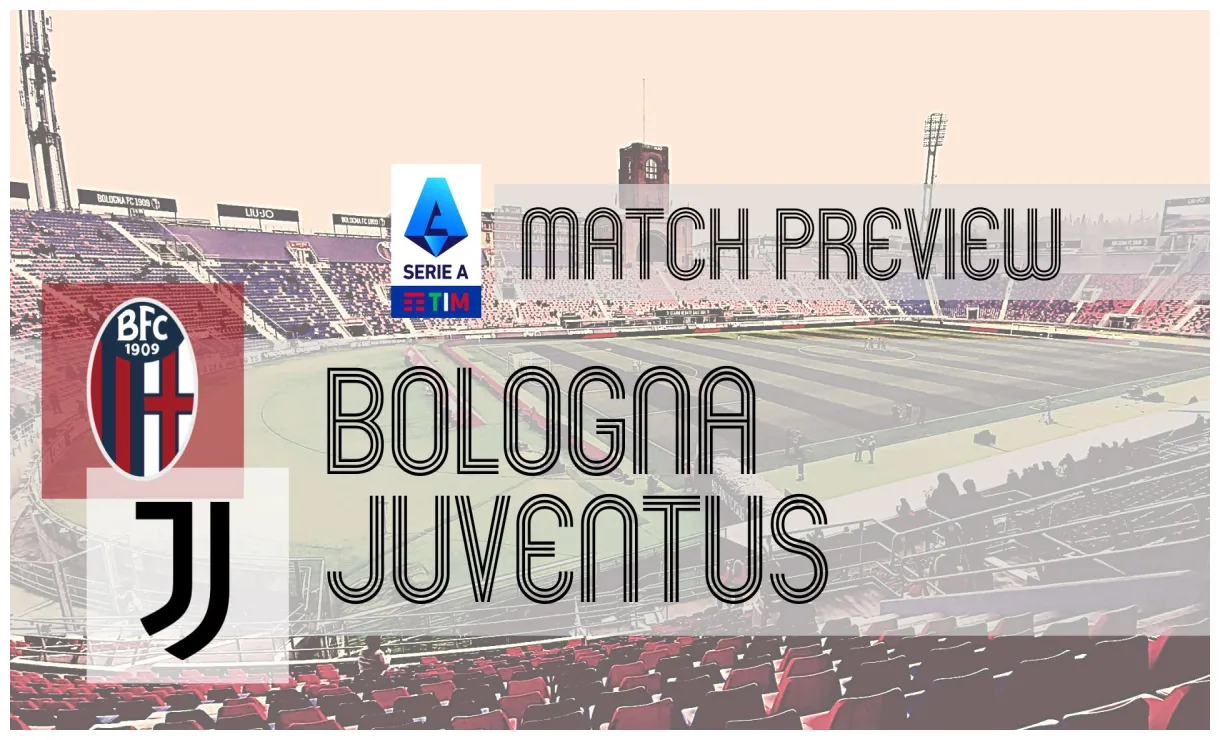 Preview bologna vs juventus team news, lineups & prediction