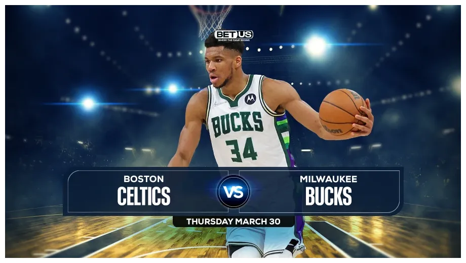 Celtics vs Bucks Prediction, Preview, Odds, Picks, Mar 30