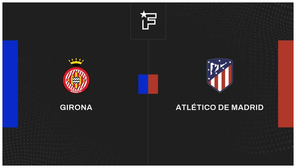 Resultados girona atlético de madrid 0-4 38ª jornada de primera