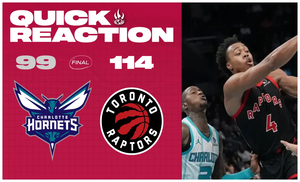 Quick reactions hornets 99, raptors 114 raptors republic