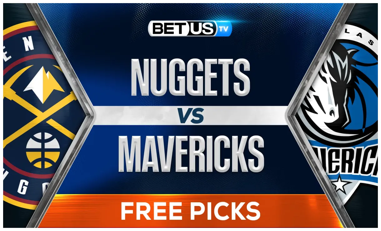 Denver Nuggets vs Dallas Mavericks: Picks, Odds and Betting Tips